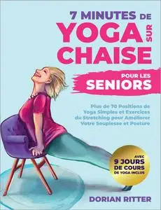 7 Minutes de Yoga sur Chaise pour les Seniors - Dorian Ritter