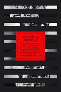 Putin's People: How the KGB Took Back Russia and Then Took On the West