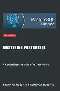 Mastering PostgreSQL: A Comprehensive Guide for Developers