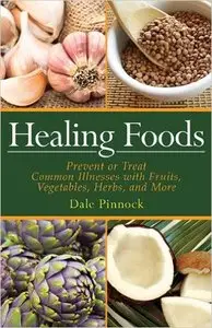 Healing Foods: Prevent and Treat Common Illnesses with Fruits, Vegetables, Herbs, and More [Repost]