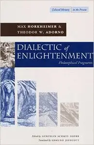 Dialectic of Enlightenment: Philosophical Fragments