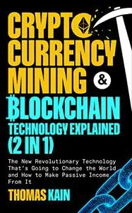 Cryptocurrency Mining & Blockchain Technology Explained