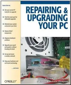 Repairing and Upgrading Your PC  by  Barbara Fritchman Thompson