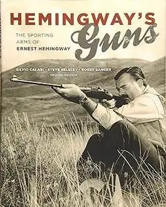 Hemingway's Guns: The Sporting Arms of Ernest Hemingway Ed 2