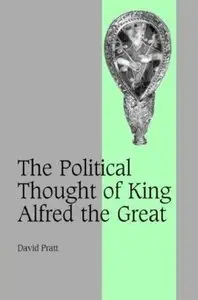 The Political Thought of King Alfred the Great [Repost]