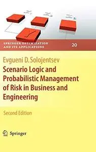 Scenario Logic and Probabilistic Management of Risk in Business and Engineering
