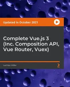 Complete Vue.js 3 (Inc. Composition API, Vue Router, Vuex) [October 2021]