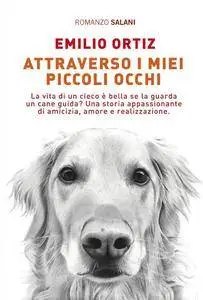 Emilio Ortiz Pulido - Attraverso i miei piccoli occhi
