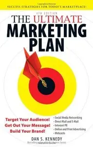 The Ultimate Marketing Plan: Target Your Audience! Get Out Your Message! Build Your Brand!, 4 edition (Repost)