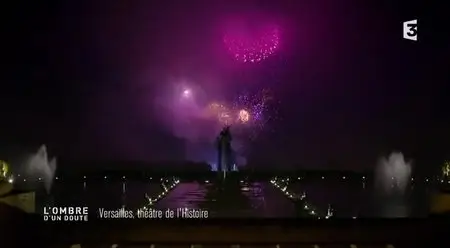 (Fr3) L'ombre d'un doute - Versailles, théâtre de l'histoire (2014)