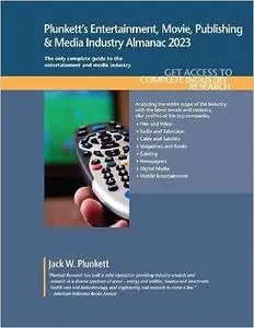 Plunkett's Entertainment, Movie, Publishing & Media Industry Almanac 2023