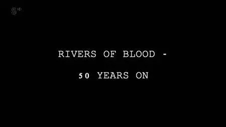 Channel 5 - Rivers of Blood: 50 Years On (2018)