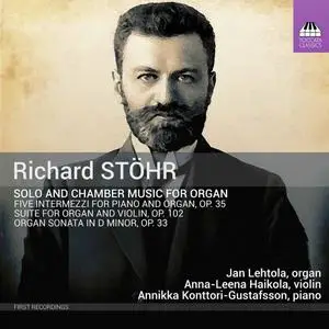 Jan Lehtola, Anna-Leena Haikola, Annikka Konttori-Gustafsson - Stöhr: Solo & Chamber Works for Organ (2020)