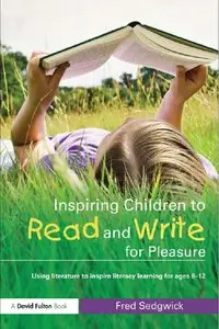 Inspiring Children to Read and Write for Pleasure: Using Literature to Inspire Literacy learning for Ages 8-12 (repost)