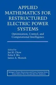 Applied Mathematics for Restructured Electric Power Systems: Optimization, Control, and Computational Intelligence (Repost)