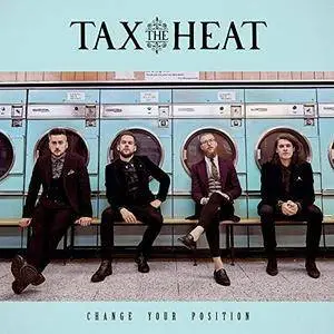 Tax The Heat - Change Your Position (2018) [Official Digital Download]