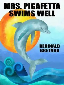 «Mrs. Pigafetta Swims Well» by Reginald Bretnor