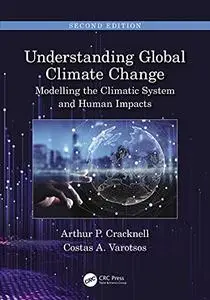 Understanding Global Climate Change: Modelling the Climatic System and Human Impacts, 2nd Edition