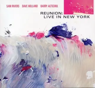 Sam Rivers, Dave Holland, Barry Altschul - Reunion: Live In New York (2012) [2CD] {Pi Recordings}