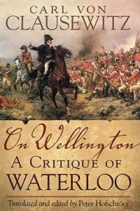 On Wellington: A Critique of Waterloo