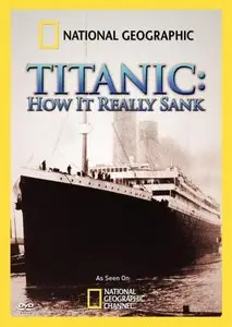 National Geographic - Titanic: How It Really Sank (2009)