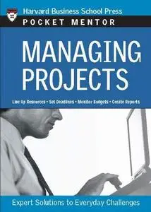 Managing Projects: Expert Solutions to Everyday Challenges (Pocket Mentor)