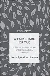 A Fair Share of Tax: A Fiscal Anthropology of Contemporary Sweden