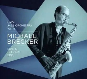 Michael Brecker & UMO Jazz Orchestra - Live in Helsinki (1995) {Random Act Records}