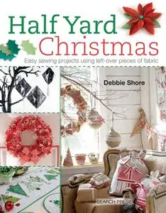 Half Yard Christmas: Easy sewing projects using leftover pieces of fabric (repost)