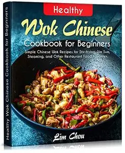 Healthy Wok Chinese Cookbook for Beginners