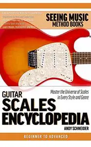 Guitar Scales Encyclopedia: Fast Reference for the Scales You Need in Every Key