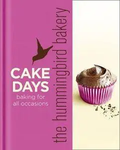 The Hummingbird Bakery cake days : recipes to make every day special (Repost)