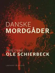 «Danske mordgåder» by Ole Schierbeck