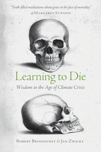 Learning to Die : Wisdom in the Age of Climate Crisis