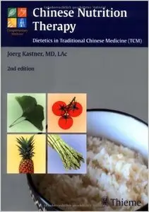 Chinese Nutrition Therapy. Dietetics in Traditional Chinese Medicine by Jorg Kastner