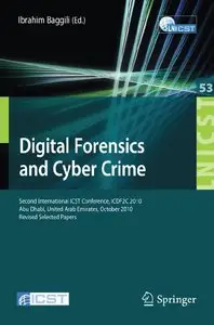 Digital Forensics and Cyber Crime: Second International ICST Conference, ICDF2C 2010, Abu Dhabi  [Repost]