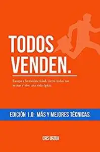 Todos Venden.: Escapa a la mediocridad, cierra todas tus ventas y vive una vida épica. (Spanish Edition)