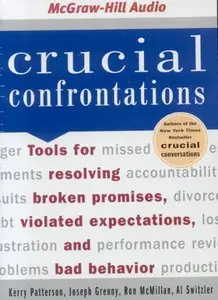 Crucial Confrontations: Tools for Resolving Broken Promises, Violated Expectations, and Bad Behavior  (Audiobook) (Repost)