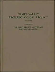 Nema Valley Archaeological Project, Vol. 1: The Early Bronze Age Village on Tsoungiza Hill