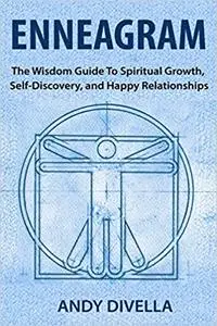 Enneagram: The Wisdom Guide to Spiritual Growth, Self-Discovery, and Happy Relationships