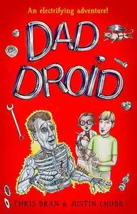 «Dad Droid» by Chris Bran, Justin Chubb