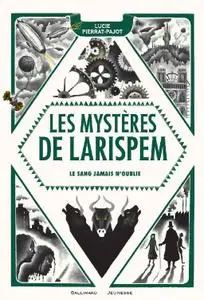 Lucie Pierrat-Pajot - Les Mystères de Larispem. La sang jamais n'oublie