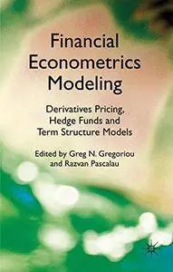 Financial Econometrics Modeling: Derivatives Pricing, Hedge Funds and Term Structure Models [Repost]