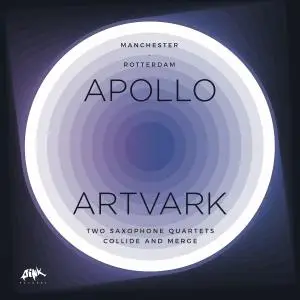 Artvark Saxophone Quartet - Apollo and Artvark - Two Saxophone Quartets Collide and Merge (Manchester - Rotterdam) (2019)