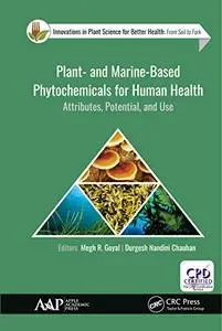 Plant- and Marine- Based Phytochemicals for Human Health: Attributes, Potential, and Use