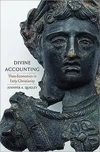 Divine Accounting: Theo-Economics in Early Christianity