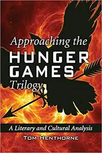 Approaching the Hunger Games Trilogy: A Literary and Cultural Analysis