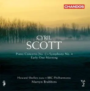 Cyril Scott - Piano Concerto No.1, Symphony No.4, Early One Morning [Howard Shelley (piano)]