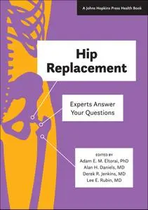 Hip Replacement: Experts Answer Your Questions (Johns Hopkins Press Health)