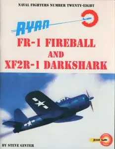 Ryan FR-1 Fireball And XF2R-1 Darkshark (Naval Fighters Number Twenty-Eight)